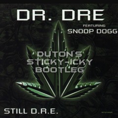 Dr Dre featuring Snoop Dog - Still Dre - Duton's Sticky - Icky Bootleg FREE DOWNLOAD!!!