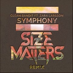 Clean Bandit ft. Zara Larsson - Symphony (Size Matters Remix)