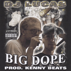 Big Dope (prod. by Kenny Beats)