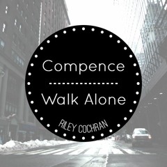 Compence - Walk Alone (ft. Riley Cochran)