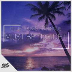 Ollie Crowe ft. Mingue - Must Be Tonight (Radio Mix)