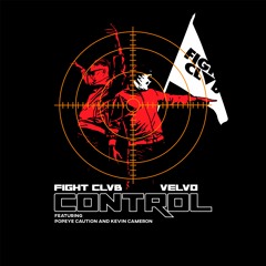 Fight Clvb & Velvo - Control (feat. Popeye Caution & Kevin Cameron)