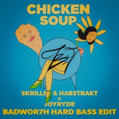 Skrillex & Habstrakt x Joyryde - CHICKEN SOUP (BADWOR7H Hard Bass Edit) // FREE DL