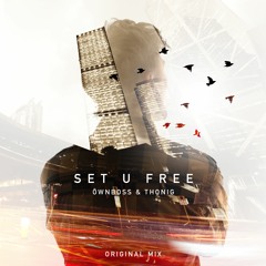 Öwnboss, THONIG - Set U Free (Original Mix)[Sony Music]