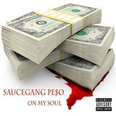 SauceGang Peso - On My Soul (Prod By. tyegee)