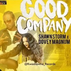 GOOD COMPANY[MIX RAW]- DOVEY MAGNUM FT SHAWN STORM