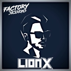 Factory Sessions 025 LIONX