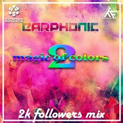 Earphonic Dj Set @ Magic of Colors 2 In 🇨🇭 - 2000 Followers Mix!