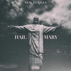 HAIL MARY - NEW FUGEES