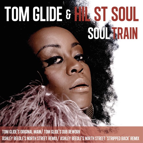 Tom Glide & Hil St Soul " Soul Train " ( Album Mix )