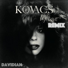 Kovacs - My Love (DJ Davidian Remix)