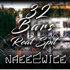 Naee2wice-Real Spit (32 Bars)