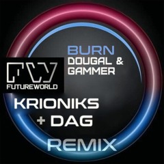 Dougal & Gammer - Burn (Krioniks + Dag Remix) ***FREE DOWNLOAD***