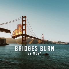 Bridges Burn (Prod. By Lil Xane Otb)2017