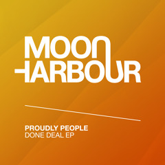 Proudly People - Done Deal (Original Mix)[Moon Harbour]