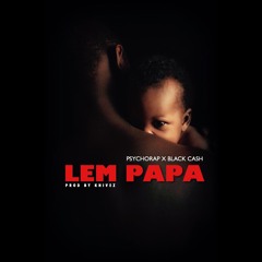 Lem Papa - PSYCHORAP FT. Blackcash