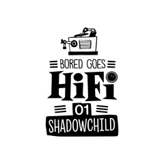 Bored Goes HiFi 01 - Shadow Child Old Skl Jungle/DnB mixtape