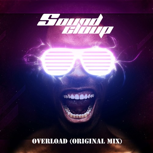 Sound Cloup - Overload (Original Mix) // FREE DOWNLOAD //