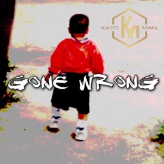 Gone Wrong ♤ | Follow ON IG: @KAYO__MAN