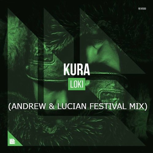 Kura - Loki (Andrew & Lucian Festival Mix)*FD* Supported by N.P.G, Steven Vegas, Bitas & AKetch