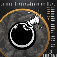 Edinho Chagas & Vinicius Nape - Yo soy pablo escobar (Original Mix) [BOMBERMAN]
