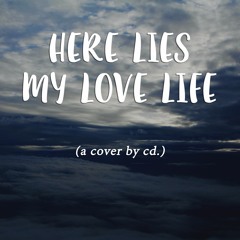 Here Lies My Love Life (Cover)