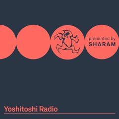 Yoshitoshi Radio presented by Sharam