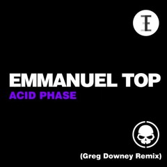 Emmanuel Top - Acid Phase (Greg Downey Remix)