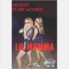 Jay Roze- Lil Momma ft. Eric Monroe (Prod. by Izak)