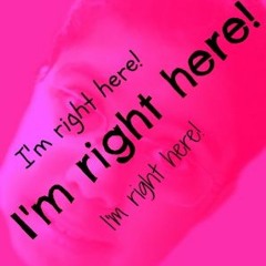 I'm right here! Ft. Nasser