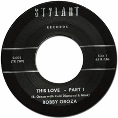 Bobby Oroza - This Love, Pt. 1