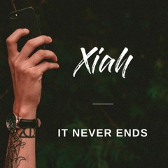 Xiah - It Never Ends ('Buy' is a Free Download)