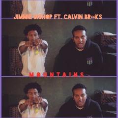 Mountains (Feat. Calvin Br∞ks) (Prod. By Calvin Br∞ks & Jimmie Bishop)
