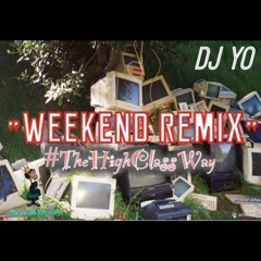 DJ Yo x Weekend Remix