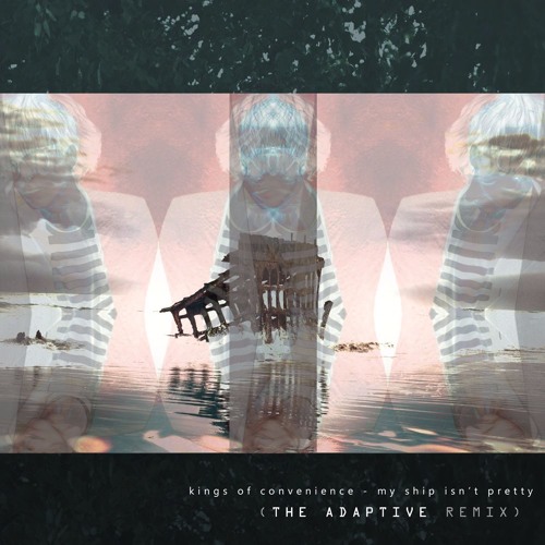 Kings Of Convenience - My Ship Isn't Pretty (The Adaptive Remix)