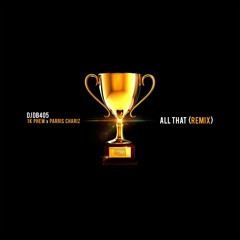DJ DB405 - All That (Remix) ft. 1K Phew & Parris Chariz