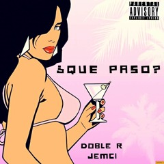 Que Paso - Doble R Ft. Jemci