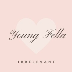 Young Fella Freestyle - Irrelevant