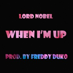 Lord Nobel - When I'm Up |Prod. by Freddy DuKo|