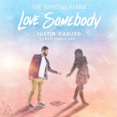 Justin Caruso - Love Somebody ft. Chris Lee (The Gvrdns Remix)