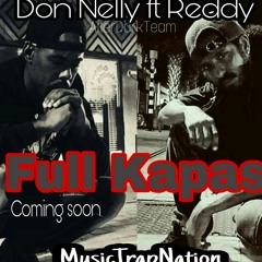 Don Nelly ft Reddy / FULL KAPAS ( prod by: Music Trap Nation )