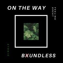 ON THE WAY - BXUNDLESS