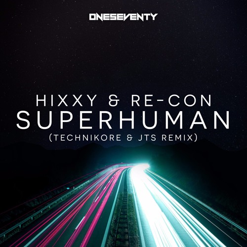 Hixxy & Re-Con - Superhuman (Technikore x JTS Remix) // OUT NOW