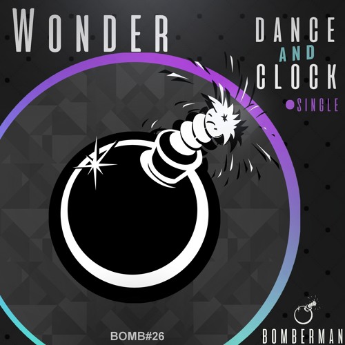 Wonder - Dance and Clock (Original Mix) BOMBERMAN