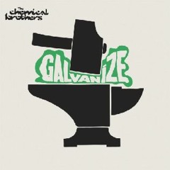 Chemical Brothers - Galvinize TONY OH BOOTY LEG 11