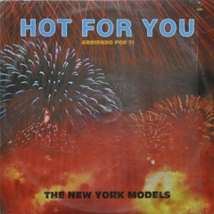 The New York Models (Hot For You "1985") - [Vintage Audio Mastering]