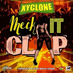 Xyclone - Meck it Clap [Epik Music Group] - 2017 @GazaPriiinceEnt  @epikjones