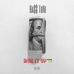 Bass TuNe - Run It Up