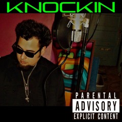 KNOCKIN ( Prod. x Q Southside Cartel )