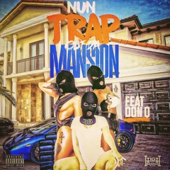 Nun (Ft Don Q) - Trap Out The Mansion